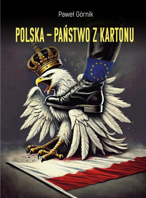Tytuł: Polska – państwo z kartonu
Autor: Paweł Górnik
Wydawnictwo: Estymator
Formaty: EPUB, PDF, MOBI