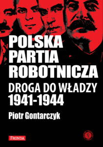 Tytuł: Polska Partia Robotnicza. Droga Do Władzy 1941-1944
Autor: Piotr Gontarczyk
Wydawnictwo: Fronda
Formaty: PDF