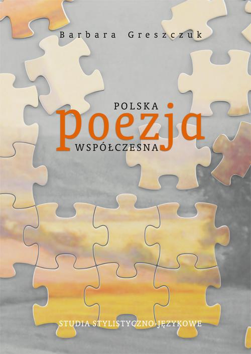 Tytuł: Polska poezja współczesna. Studia stylistyczno-językowe
Autor: Barbara Greszczuk
Wydawnictwo: Uniwersytet Jana Kochanowskiego
Formaty: PDF
