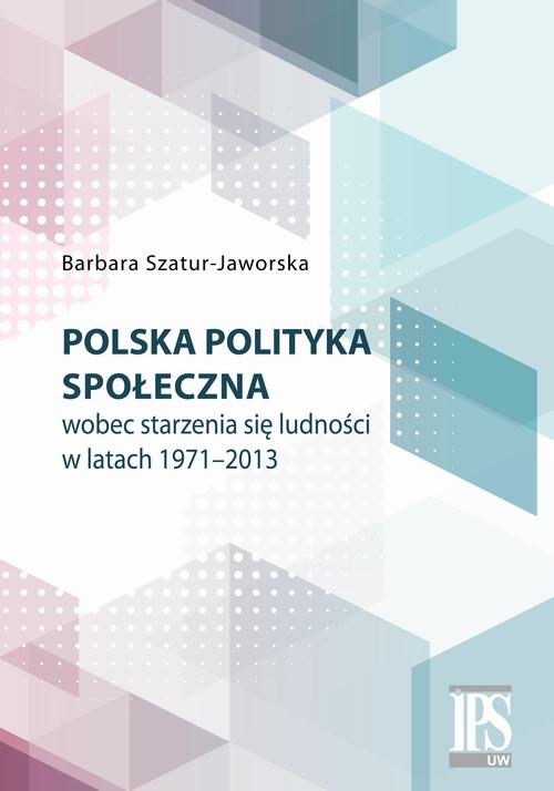 Polska polityka społeczna wobec starzenia się ludności w latach 1971-2013 — okładka e-booka