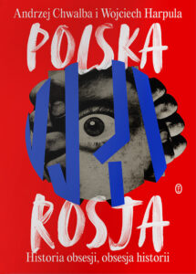 Tytuł: Polska-Rosja. Historia obsesji, obsesja historii
Autor: Andrzej Chwalba, Wojciech Harpula
Wydawnictwo: Wydawnictwo Literackie
Formaty: EPUB, MOBI
