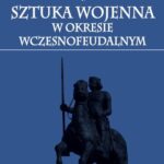 Polska sztuka wojenna w okresie wczesnofeudalnym — okładka e-booka