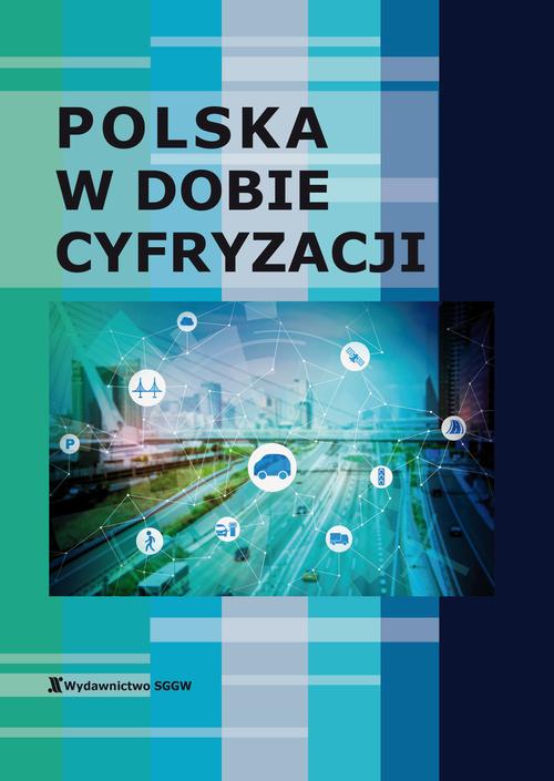 Tytuł: Polska w dobie cyfryzacji
Autor: Mariusz Chądrzyński, Kinga Gruziel, Elżbieta Kacperska, Tomasz Klusek, Monika Utzig
Wydawnictwo: Szkoła Główna Gospodarstwa Wiejskiego SGGW w Warszawie
Formaty: PDF