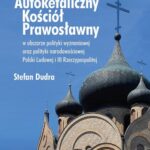 Polski Autokefaliczny Kościół Prawosławny w obszarze polityki wyznaniowej oraz polityki narodowościowej Polski Ludowej i III Rzeczypospolitej — okładka e-booka