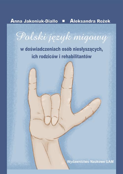 Tytuł: Polski język migowy w doświadczeniach osób niesłyszących, ich rodziców i rehabilitantów
Autor: 
Wydawnictwo: Uniwersytet im.Adama Mickiewicza w Poznaniu
Formaty: PDF