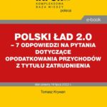 Polski Ład 2.0 – 7 odpowiedzi na pytania dotyczące opodatkowania przychodów z tytułu zatrudnienia — okładka e-booka
