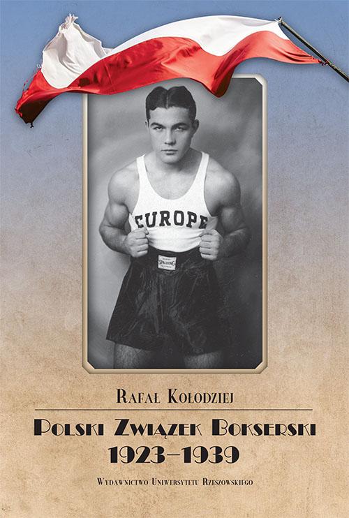 Tytuł: Polski Związek Bokserski 1923-1939
Autor: Rafał Kołodziej
Wydawnictwo: Wydawnictwo Uniwersytetu Rzeszowskiego
Formaty: PDF