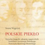 Polskie piekło. Literackie biografie zdrajców targowickch: Stanisława Szczęsnego Potockiego, Franciszka Ksawerego Branickiego i Seweryna Rzewuskiego — okładka e-booka