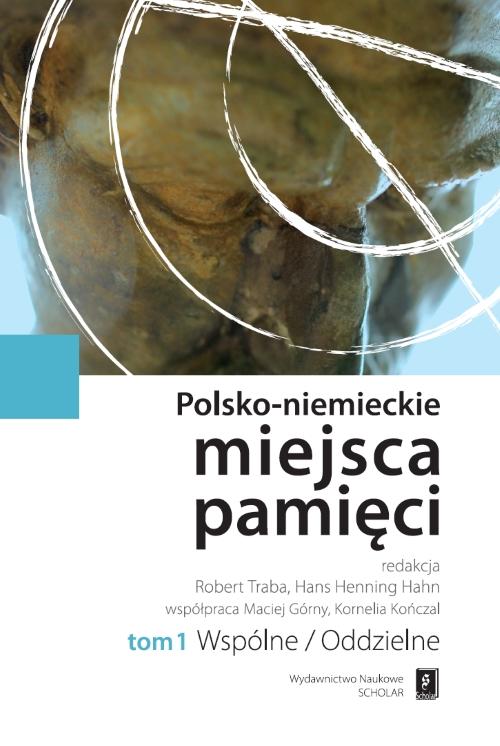 Polsko-niemieckie miejsca pamięci Tom 1 — okładka