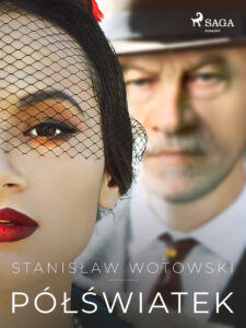 Tytuł: Półświatek
Autor: Stanisław Wotowski
Wydawnictwo: SAGA Egmont
Formaty: EPUB, MOBI
