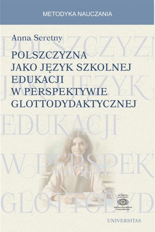 Tytuł: Polszczyzna jako język szkolnej edukacji w perspektywie glottodydaktycznej
Autor: Anna Seretny
Wydawnictwo: Universitas
Formaty: PDF