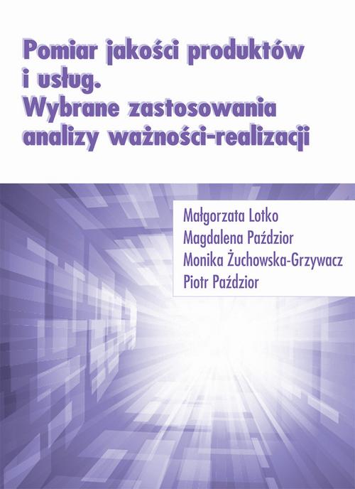 Tytuł: Pomiar jakości produktów i usług. Wybrane zastosowania analizy ważności-realizacji
Autor: Małgorzata Lotko, Magdalena Paździor, Monika Żuchowska-Grzywacz, Piotr Paździor
Wydawnictwo: Spatium
Formaty: PDF