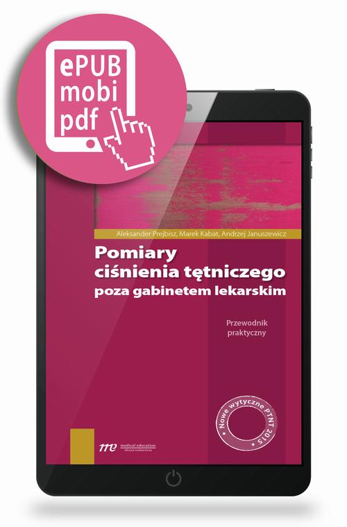 Tytuł: Pomiary ciśnienia tętniczego poza gabinetem lekarskim
Autor: Aleksander Prejbisz, Marek Kabat, Andrzej Januszewicz
Wydawnictwo: Medical Education
Formaty: PDF, EPUB, MOBI