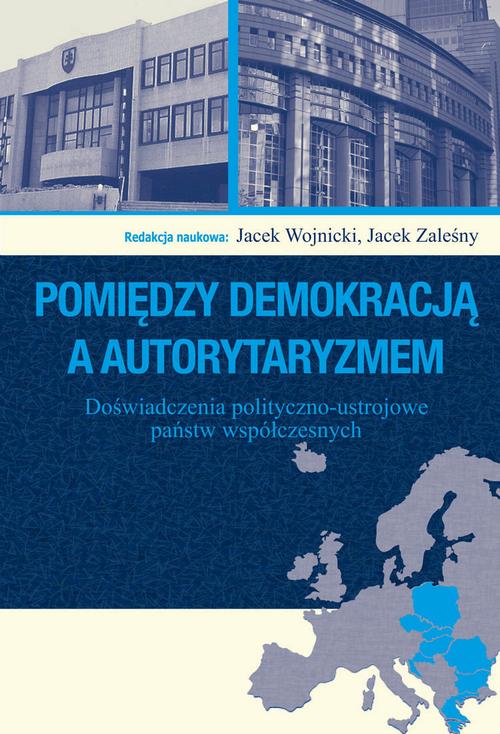 Tytuł: Pomiędzy demokracją a autorytaryzmem
Autor: Jacek Wojnicki, Jacek Zaleśny
Wydawnictwo: Aspra
Formaty: PDF