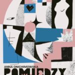 Tytuł: Pomiędzy
Autor: Anna Onichimowska
Wydawnictwo: Estymator
Formaty: EPUB, MOBI, PDF