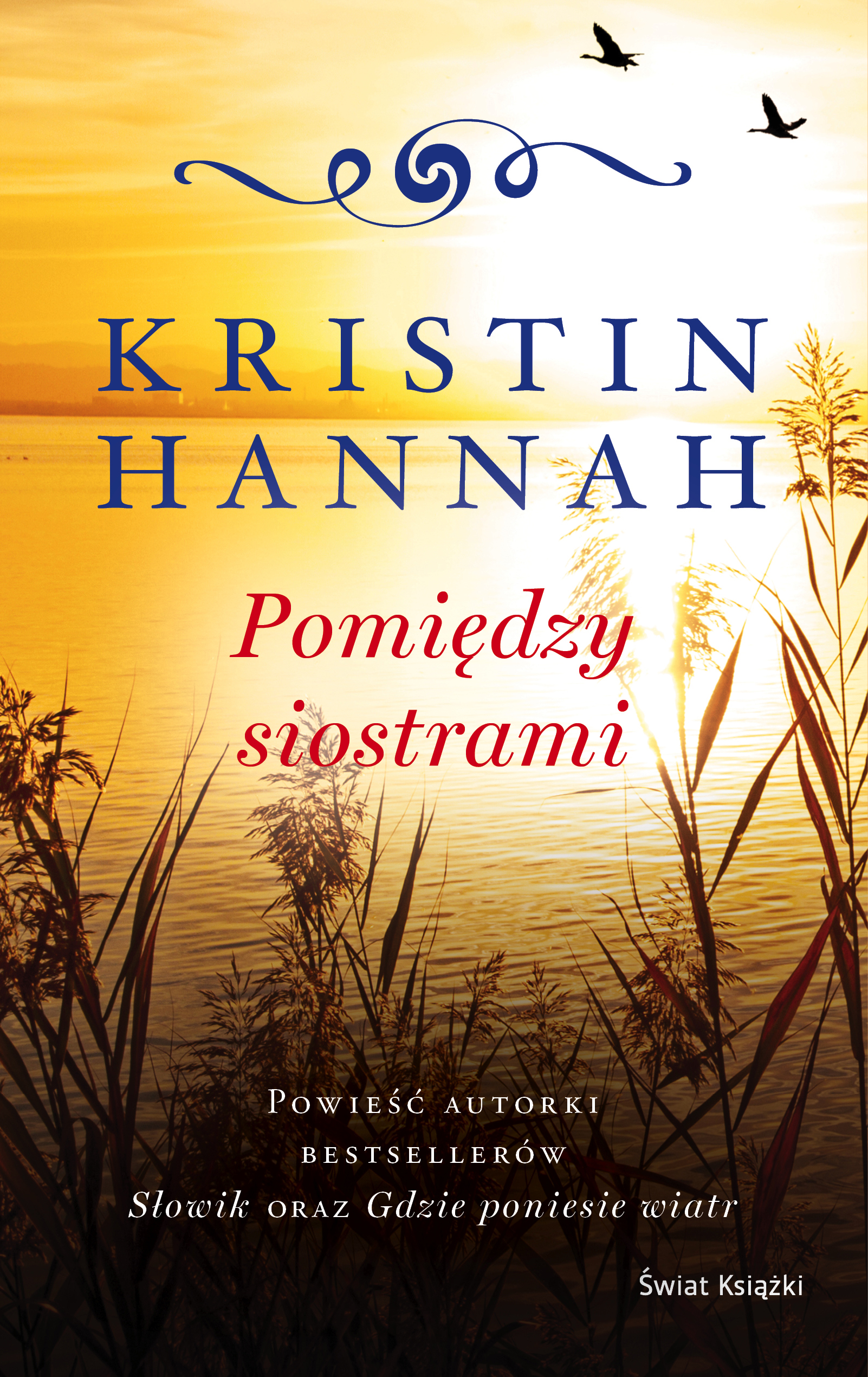 Tytuł: Pomiędzy siostrami
Autor: Kristin Hannah
Wydawnictwo: Świat Książki
Formaty: EPUB, MOBI