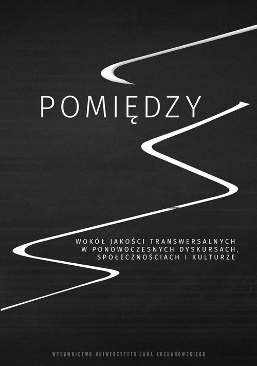 Tytuł: Pomiędzy. Wokół jakości transwersalnych w ponowoczesnych dyskursach, społecznościach i kulturze
Autor: 
Wydawnictwo: Uniwersytet Jana Kochanowskiego
Formaty: PDF