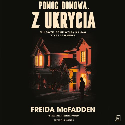 Tytuł: Pomoc domowa. Z ukrycia
Autor: Freida Mcfadden
Wydawnictwo: Czwarta Strona
Formaty: MP3