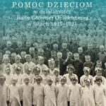 Pomoc dzieciom w działalności Rady Głównej Opiekuńczej w latach 1915 –1921 — okładka e-booka