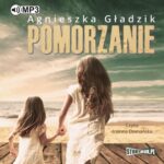 Tytuł: Pomorzanie
Autor: Agnieszka Gładzik
Wydawnictwo: Storybox
Formaty: MP3