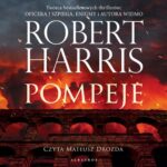Tytuł: Pompeje
Autor: Robert Harris
Wydawnictwo: Albatros
Formaty: MP3