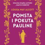 Tytuł: Pomsta i pokuta Pauline
Autor: Louisa May Alcott
Wydawnictwo: MG
Formaty: MOBI, EPUB