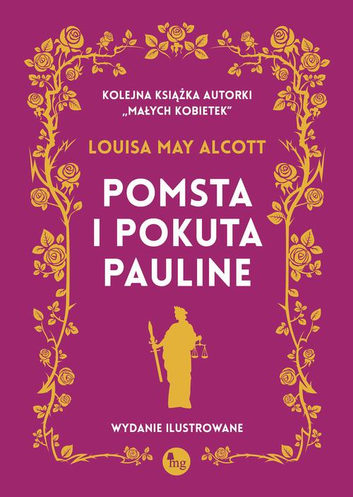 Tytuł: Pomsta i pokuta Pauline
Autor: Louisa May Alcott
Wydawnictwo: MG
Formaty: MOBI, EPUB