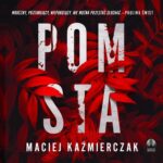 Tytuł: Pomsta
Autor: Maciej Kaźmierczak
Wydawnictwo: Initium
Formaty: MP3