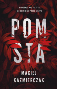 Tytuł: Pomsta
Autor: Maciej Kaźmierczak
Wydawnictwo: Muza
Formaty: EPUB, MOBI