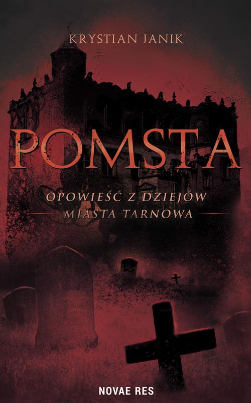 Tytuł: Pomsta
Autor: Krystian Janik
Wydawnictwo: Novae Res
Formaty: MOBI, EPUB