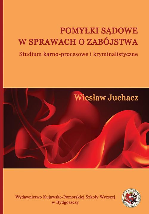 Tytuł: Pomyłki sądowe w sprawach o zabójstwa. Studium karno-procesowe i kryminalistyczne
Autor: Wiesław Juchacz
Wydawnictwo: Kujawsko-Pomorska Wyższa Szkoła w Bydgoszczy
Formaty: PDF