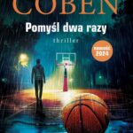 Tytuł: Pomyśl dwa razy. Myron Bolitar
Autor: Harlan Coben
Wydawnictwo: Albatros
Formaty: EPUB, MOBI