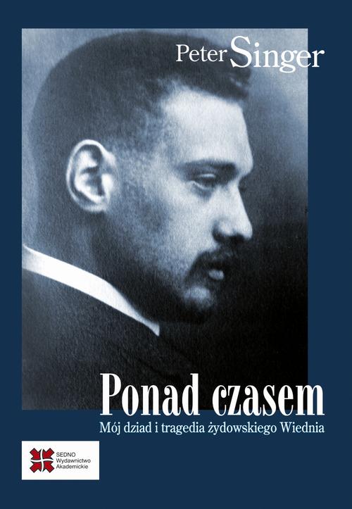 Tytuł: Ponad czasem
Autor: Peter Singer
Wydawnictwo: Sedno
Formaty: PDF