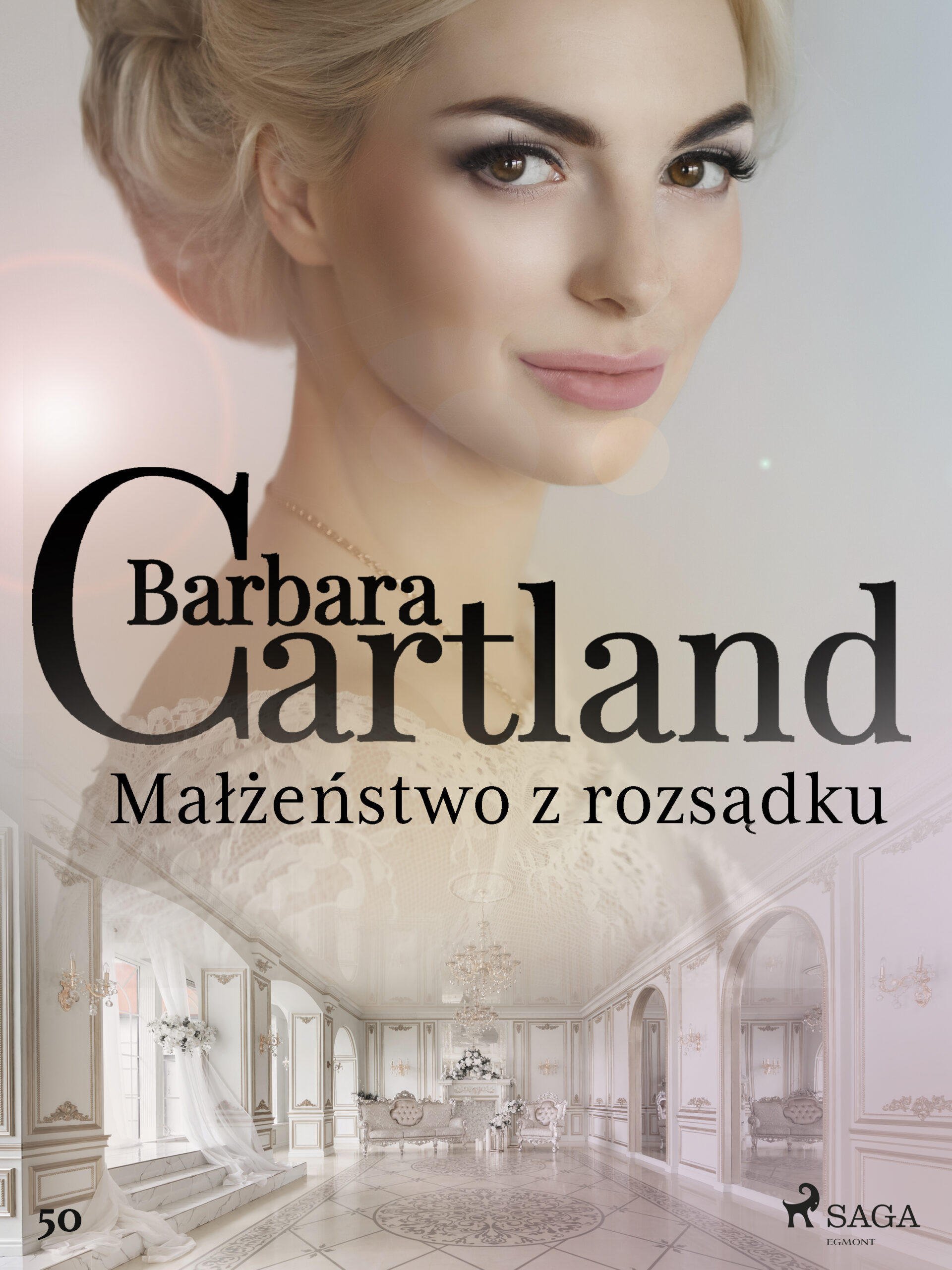 Ponadczasowe historie miłosne Barbary Cartland. Małżeństwo z rozsądku - Ponadczasowe historie miłosne Barbary Cartland (#50) — okładka e-booka