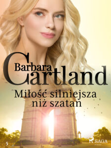 Tytuł: Ponadczasowe historie miłosne Barbary Cartland. Miłość silniejsza niż szatan - Ponadczasowe historie miłosne Barbary Cartland (#5)
Autor: Barbara Cartland
Wydawnictwo: SAGA Egmont
Formaty: EPUB, MOBI