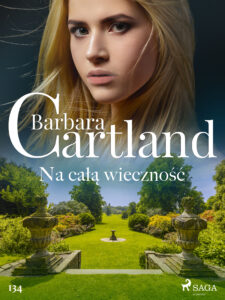 Ponadczasowe historie miłosne Barbary Cartland. Na całą wieczność - Ponadczasowe historie miłosne Barbary Cartland (#134) — okładka e-booka