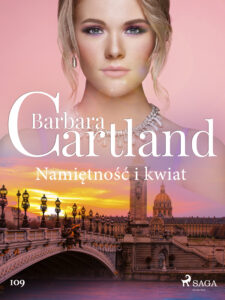 Tytuł: Ponadczasowe historie miłosne Barbary Cartland. Namiętność i kwiat - Ponadczasowe historie miłosne Barbary Cartland (#109)
Autor: Barbara Cartland
Wydawnictwo: SAGA Egmont
Formaty: EPUB, MOBI