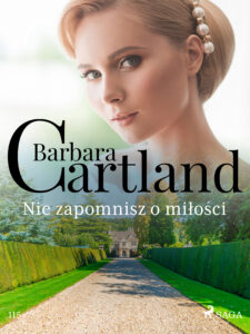 Tytuł: Ponadczasowe historie miłosne Barbary Cartland. Nie zapomnisz o miłości - Ponadczasowe historie miłosne Barbary Cartland (#115)
Autor: Barbara Cartland
Wydawnictwo: SAGA Egmont
Formaty: EPUB, MOBI