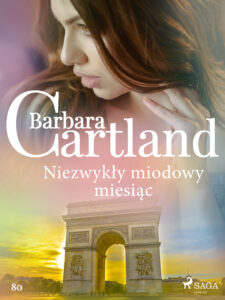 Ponadczasowe historie miłosne Barbary Cartland. Niezwykły miodowy miesiąc - Ponadczasowe historie miłosne Barbary Cartland (#80) — okładka e-booka