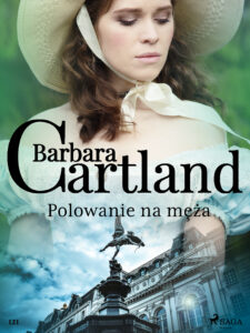 Tytuł: Ponadczasowe historie miłosne Barbary Cartland. Polowanie na męża - Ponadczasowe historie miłosne Barbary Cartland (#121)
Autor: Barbara Cartland
Wydawnictwo: SAGA Egmont
Formaty: EPUB, MOBI