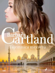 Ponadczasowe historie miłosne Barbary Cartland. Tajemnica meczetu - Ponadczasowe historie miłosne Barbary Cartland (#116) — okładka e-booka