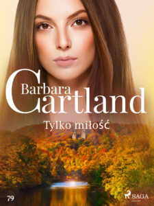 Tytuł: Ponadczasowe historie miłosne Barbary Cartland. Tylko miłość - Ponadczasowe historie miłosne Barbary Cartland (#79)
Autor: Barbara Cartland
Wydawnictwo: SAGA Egmont
Formaty: EPUB, MOBI