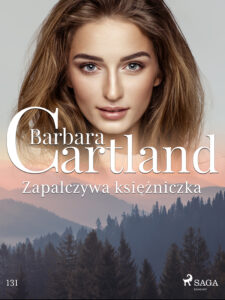 Ponadczasowe historie miłosne Barbary Cartland. Zapalczywa księżniczka - Ponadczasowe historie miłosne Barbary Cartland (#131) — okładka e-booka