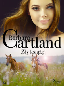 Tytuł: Ponadczasowe historie miłosne Barbary Cartland. Zły książę - Ponadczasowe historie miłosne Barbary Cartland (#84)
Autor: Barbara Cartland
Wydawnictwo: SAGA Egmont
Formaty: EPUB, MOBI