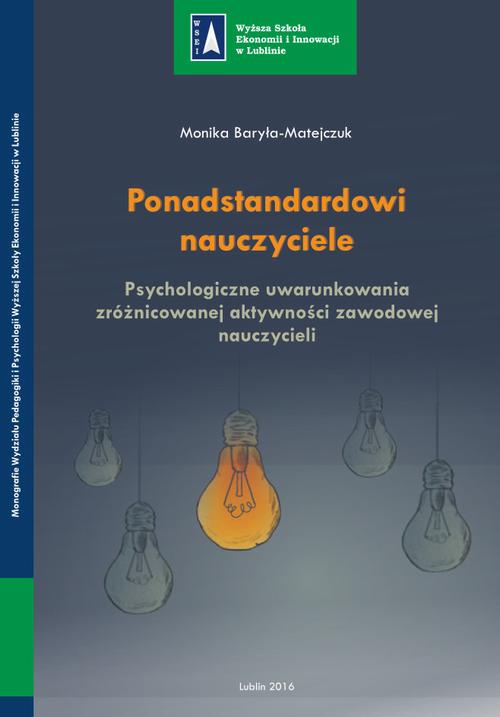 Ponadstandardowi nauczyciele. Psychologiczne uwarunkowania zróżnicowanej aktywności zawodowej nauczycieli — okładka e-booka
