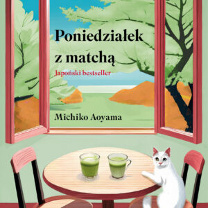 Tytuł: Poniedziałek z matchą
Autor: Michiko Aoyama
Wydawnictwo: Wydawnictwo Relacja
Formaty: EPUB, MOBI
