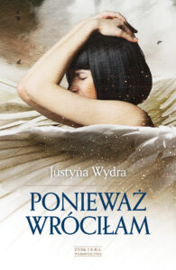 Tytuł: Ponieważ wróciłam
Autor: Justyna Wydra
Wydawnictwo: Zysk i S-ka
Formaty: EPUB, MOBI