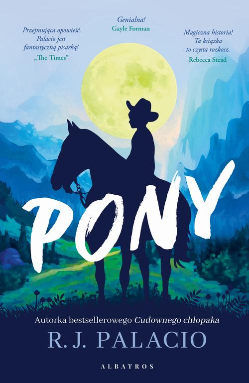 Tytuł: PONY
Autor: R.J. Palacio
Wydawnictwo: Albatros
Formaty: EPUB, MOBI