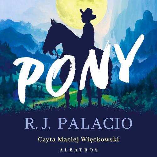 Tytuł: PONY
Autor: R.J. Palacio
Wydawnictwo: Albatros
Formaty: MP3