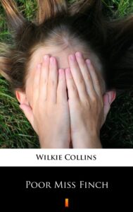 Tytuł: Poor Miss Finch
Autor: Wilkie Collins
Wydawnictwo: KtoCzyta.pl
Formaty: EPUB, MOBI